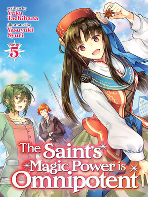 cover image of The Saint's Magic Power is Omnipotent (Light Novel), Volume 5